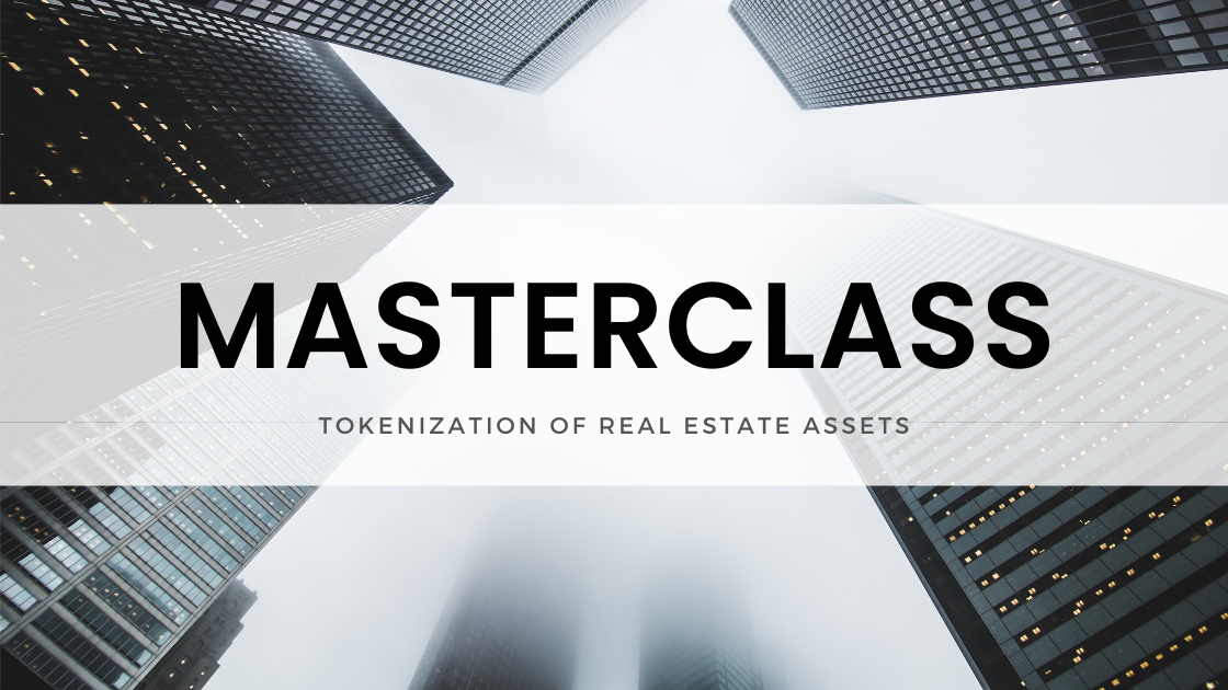 MASTERCLASS: TOKENIZATION OF REAL ESTATE ASSETS